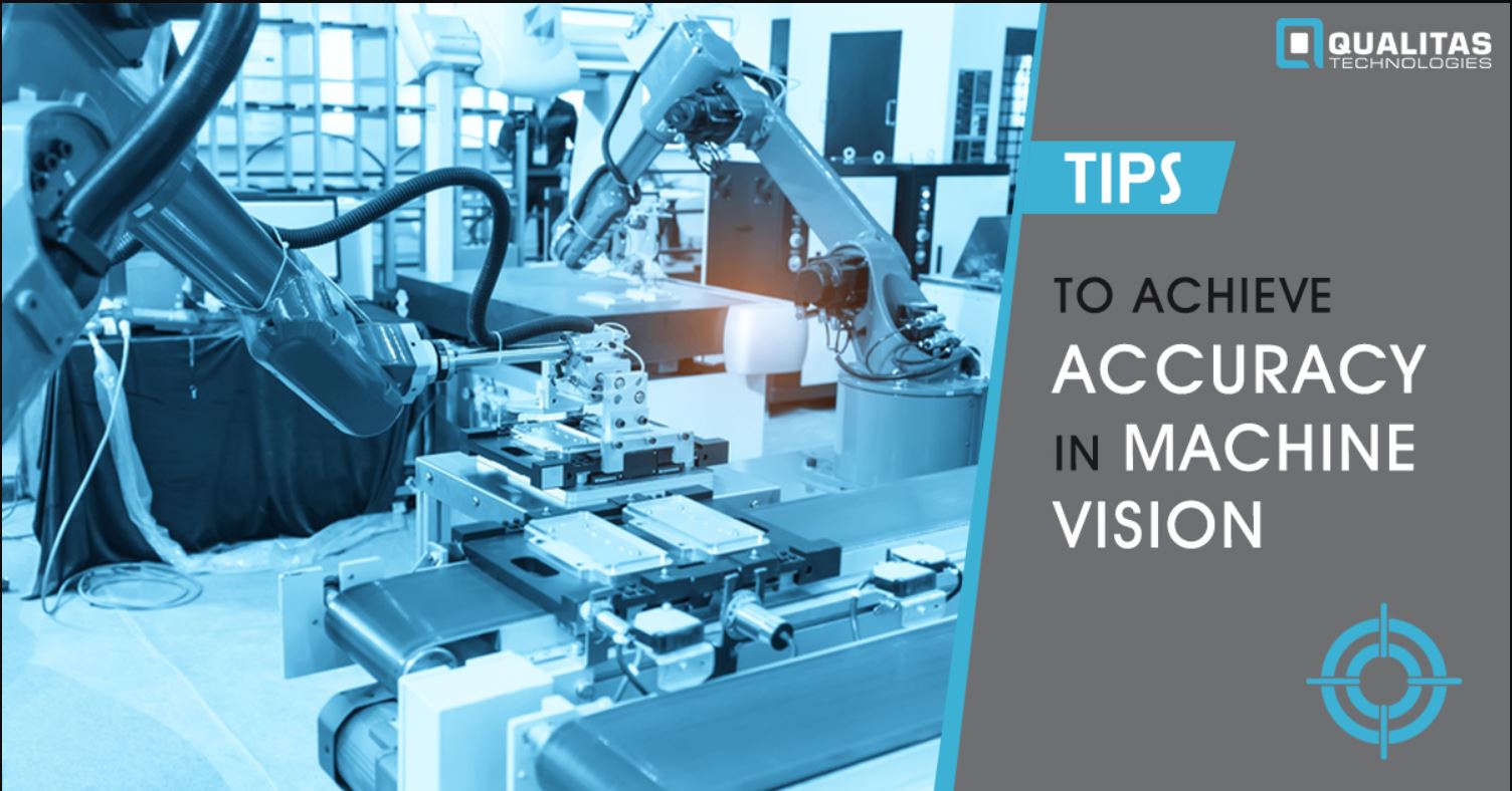 TIPS TO ACHIEVE ACCURACY IN MACHINE VISION