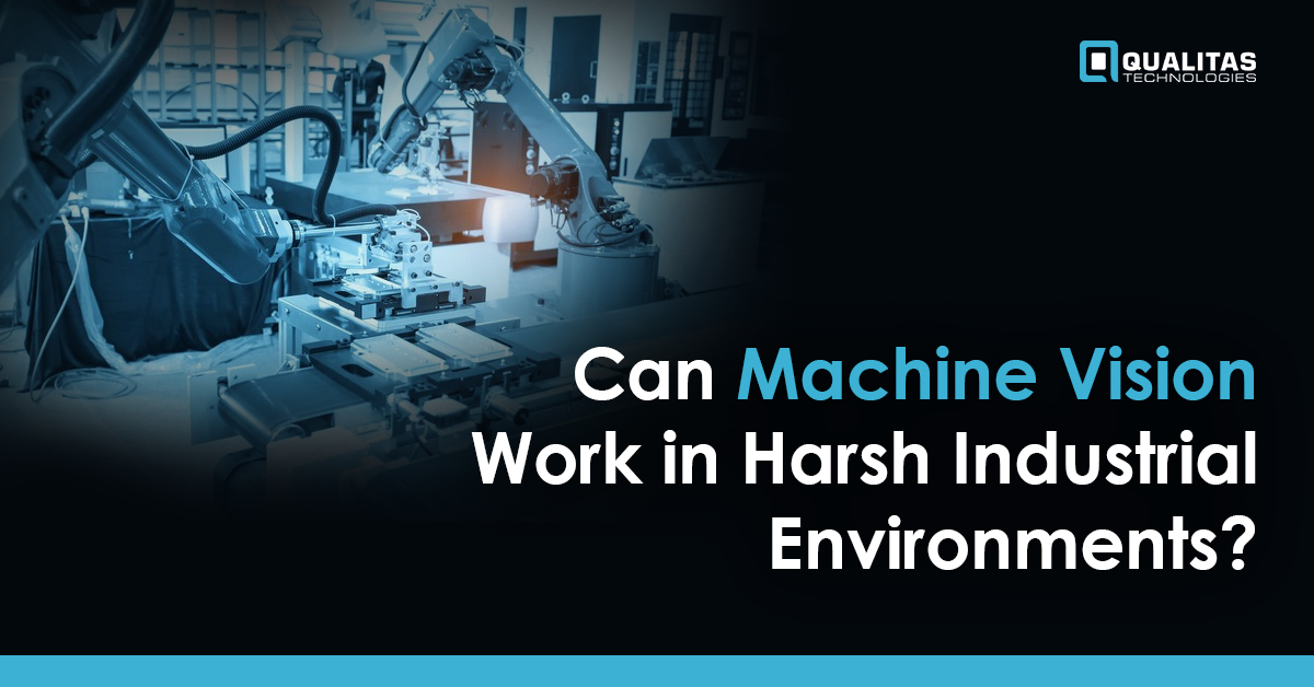 Can Machine Vision Work in Harsh Industrial Environments?