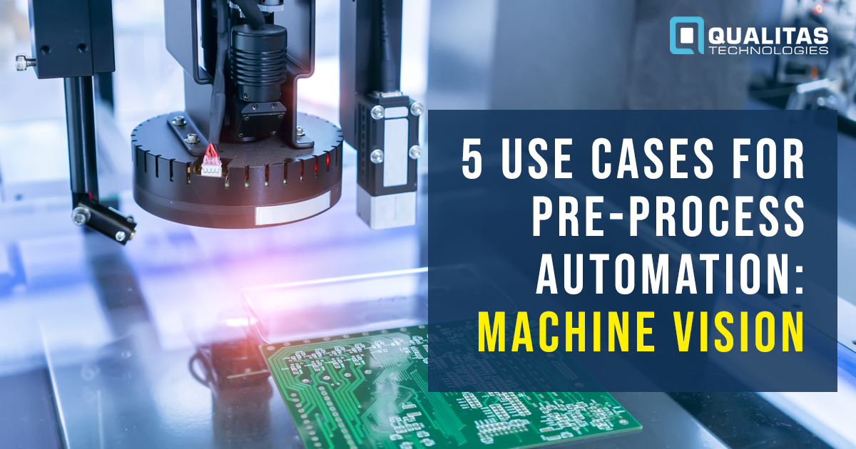 5 Use Cases For Pre-Process Automation: Machine Vision