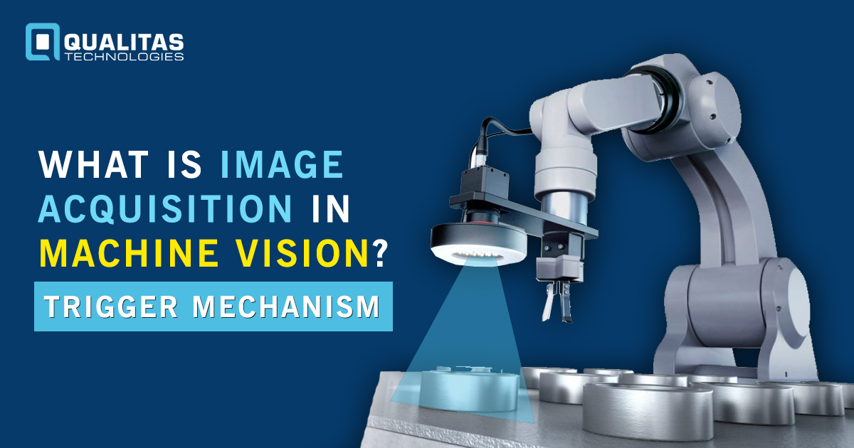 What Is Image Acquisition In Machine Vision? – Trigger Mechanism