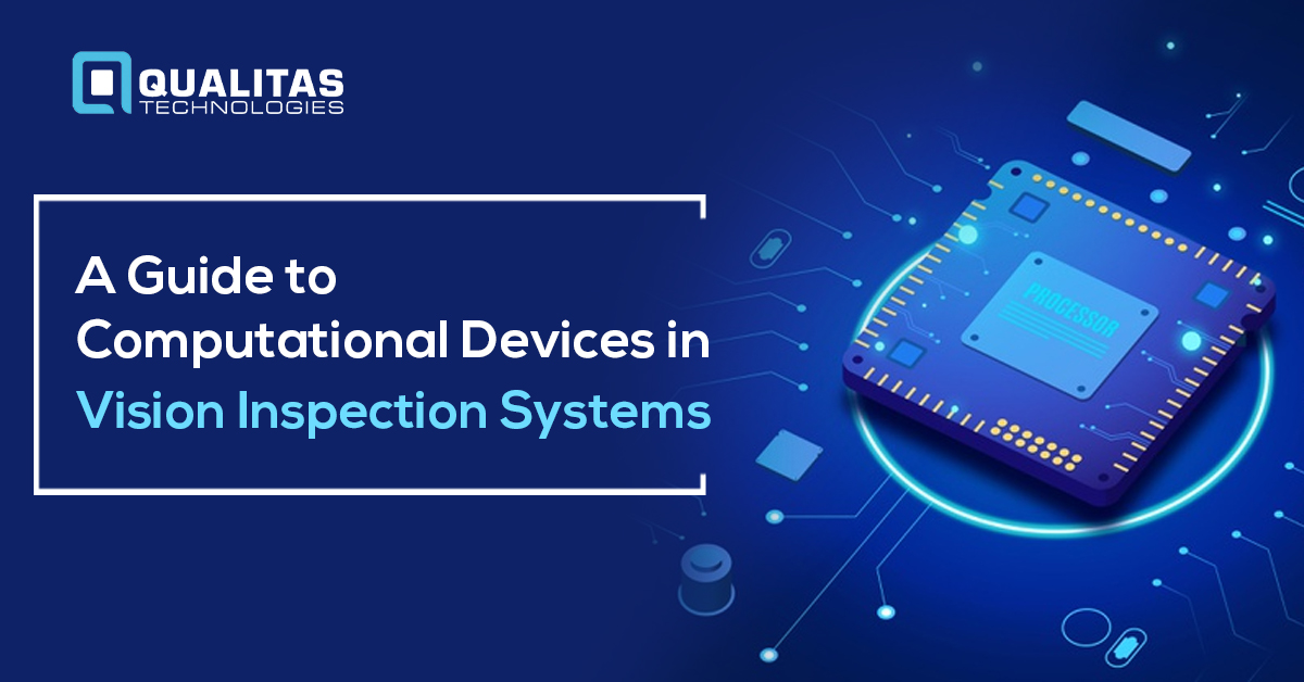 A Guide To Computational Devices In Vision Inspection Systems