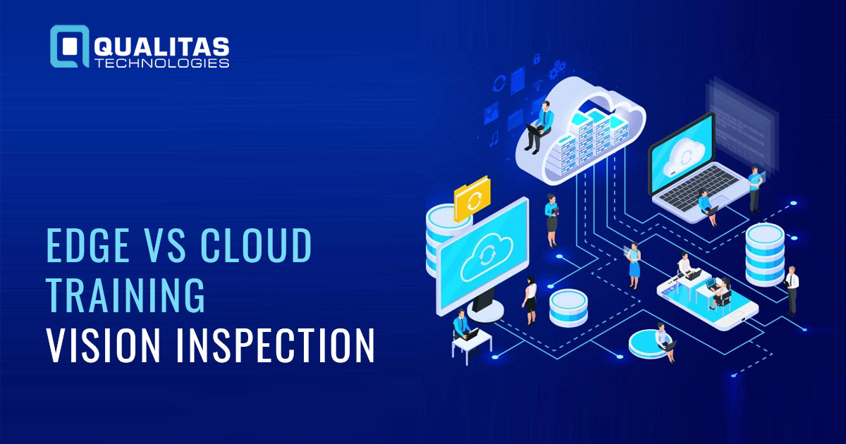 Edge Vs Cloud Training – Vision Inspection