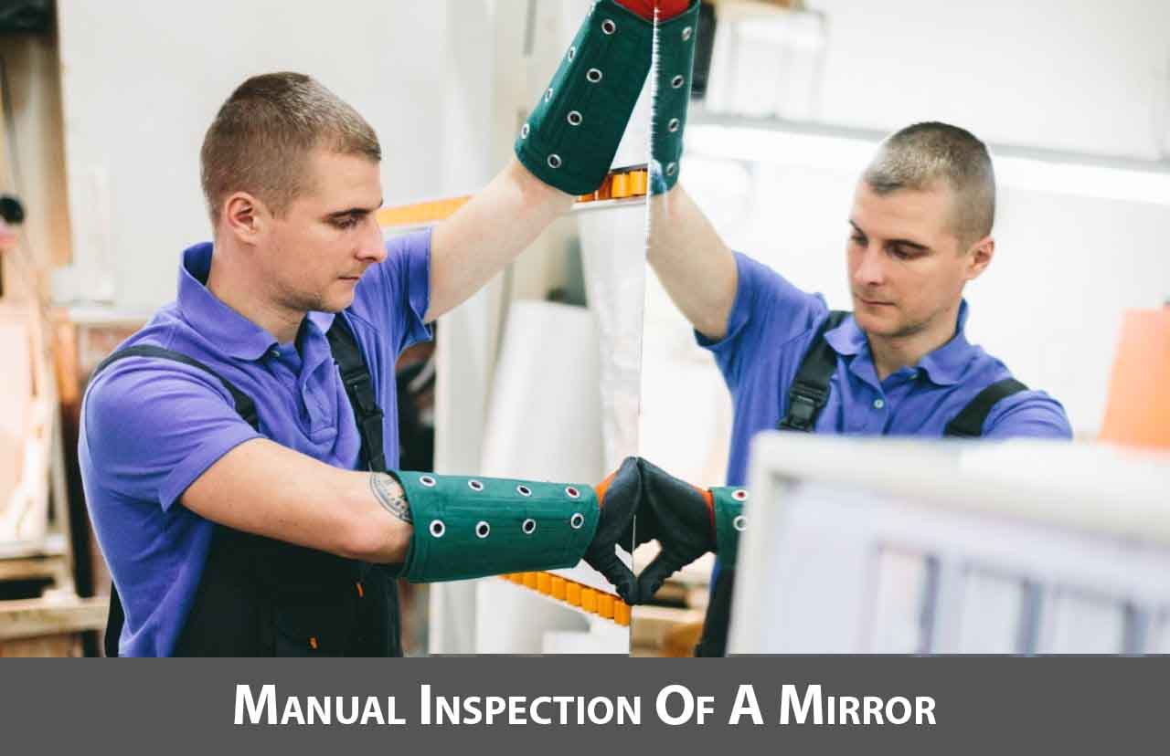 Manual check mirror/glass quality